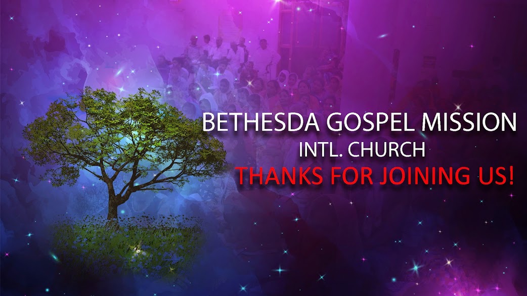 BETHESDA GOSPEL MISSION INTL. CHURCH